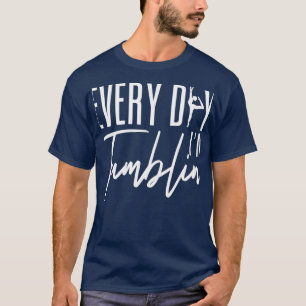 Everyday I Tumblin Gymnastics Women Flip T-Shirt