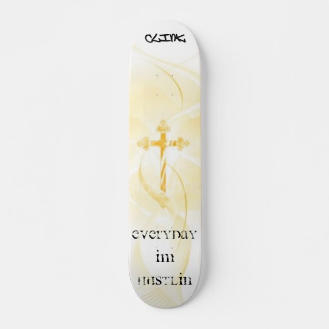 everyday im hustlin clink board  true cross skateboard (Front)