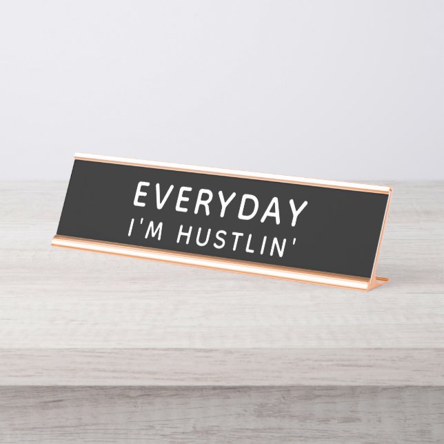 Everyday I'm Hustlin' Desk Name Plate (Front)