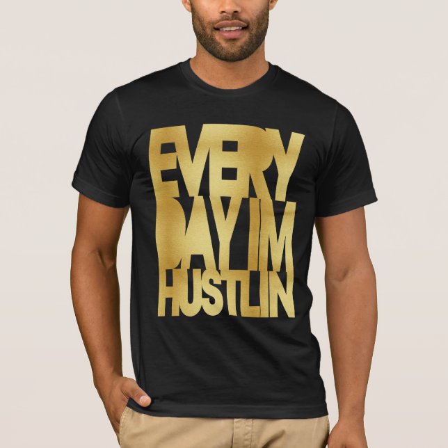 Everyday I'm Hustlin' Gold T-Shirt (Front)