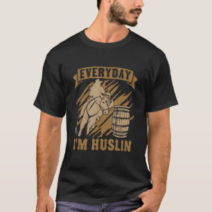 Everyday I'm Hustlin' Loves Barrel Rodeo Horse Bar T-Shirt