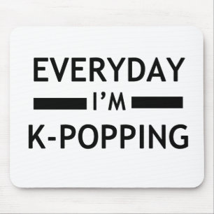Everyday I'm K-POPPING! Mouse Mat