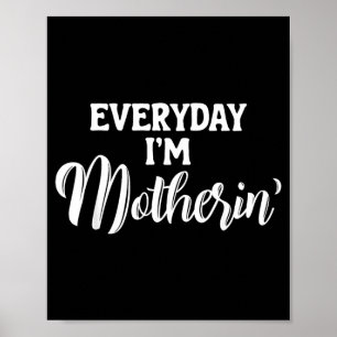 Everyday Im Motherin Funny Mum Life Mothers Day Poster