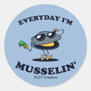 Everyday I'm Musselin' Classic Round Sticker