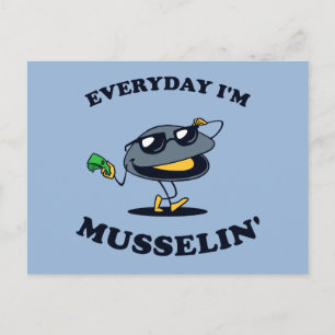 Everyday I'm Musselin' Postcard