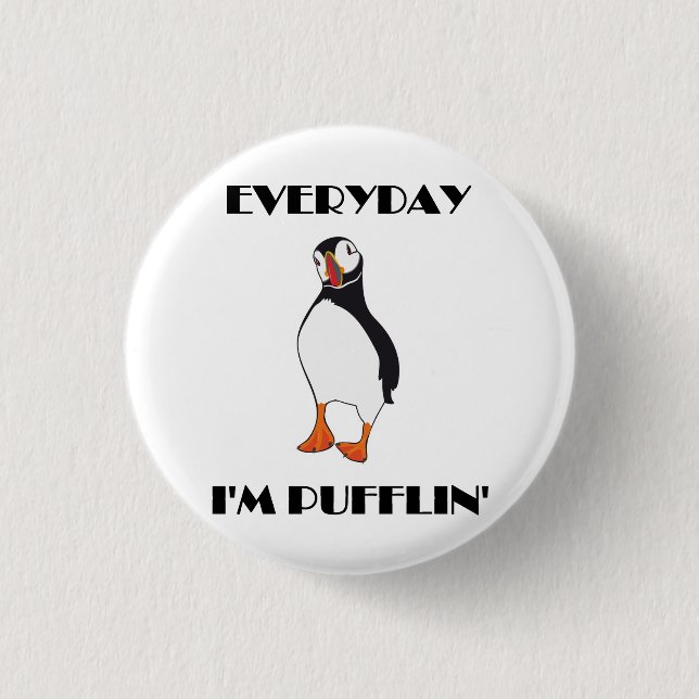 Everyday I'm Pufflin Puffin Bird 3 Cm Round Badge (Front)