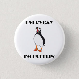Everyday I'm Pufflin Puffin Bird 3 Cm Round Badge