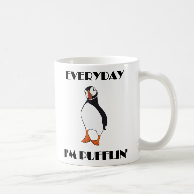 Everyday I'm Pufflin Puffin Bird Coffee Mug (Right)