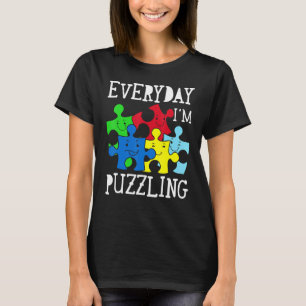 Everyday I'm Puzzling Autism Awareness 1 T-Shirt