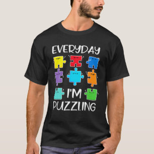 Everyday I'm Puzzling Autism Awareness Funny Puzzl T-Shirt
