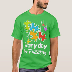 Everyday Im Puzzling autism awareness month1 T-Shirt