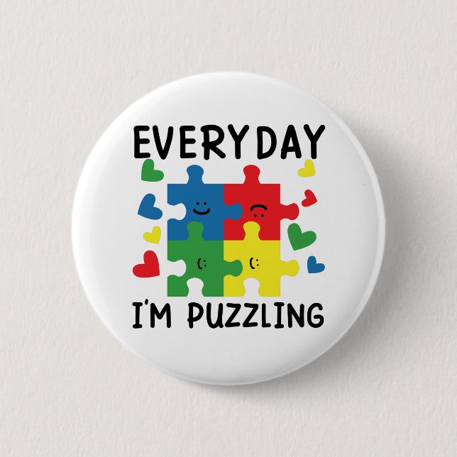Everyday I'm Puzzling Funny Autism Awareness 6 Cm Round Badge (Front)