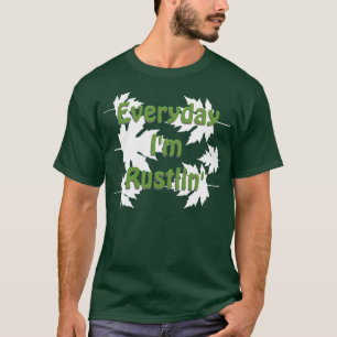 Everyday I'm Rustlin' T-Shirt