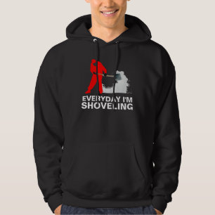 Everyday I'm Shoveling Hoodie