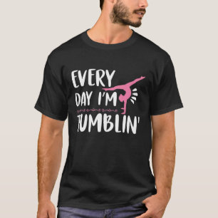 Everyday I'm Tumbling Cartwheel Women Gymnastics   T-Shirt