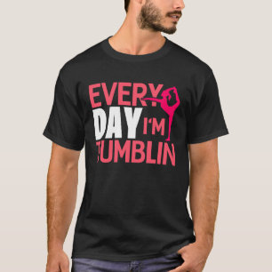 Everyday Im Tumbling  Gymnastic Tumbling T-Shirt