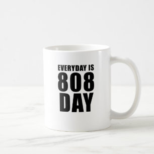 Everyday is 808 Day Coffee Mug
