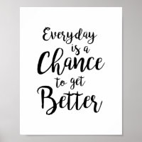 Everyday is a chance to get better motivational