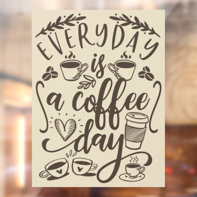 Everyday is a coffee day,  rustic coffee shop wind window cling (Sheet 2)