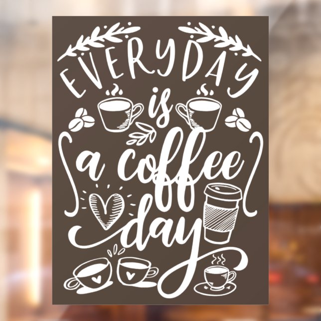 Everyday is a coffee day,  rustic coffee shop wind window cling (Sheet 2)