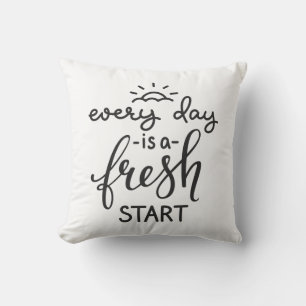 Everyday is a Fresh Start Inspirational Quote Art Cushion