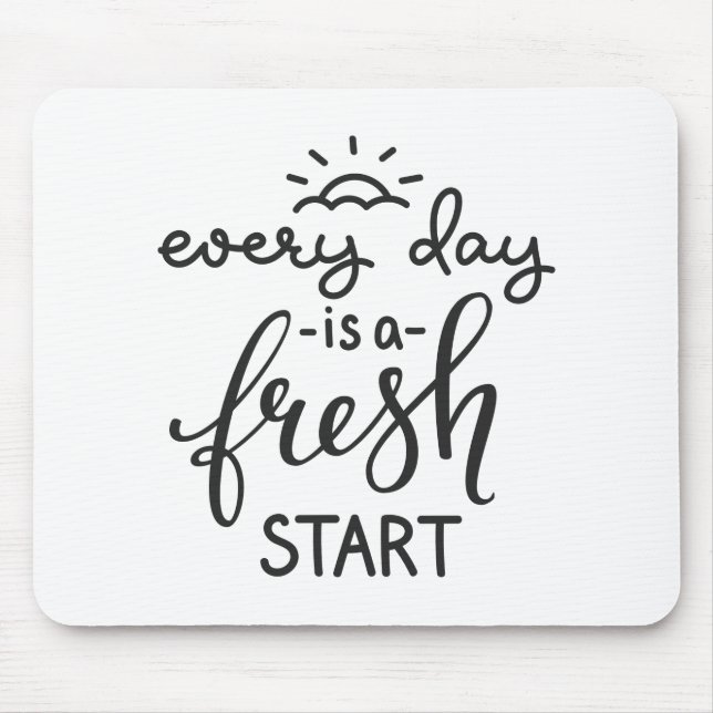 Everyday is a Fresh Start Inspirational Quote Art Mouse Mat (Front)