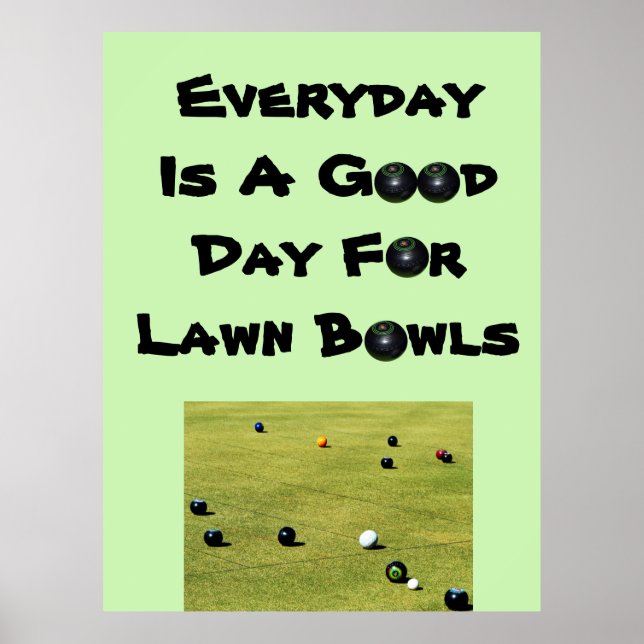 Everyday Is A Good Day For Lawn Bowls, Poster (Front)