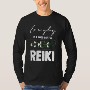 Everyday Is A Good Day For Reiki Meditation Reiki  T-Shirt