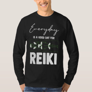 Everyday Is A Good Day For Reiki Meditation Reiki T-Shirt