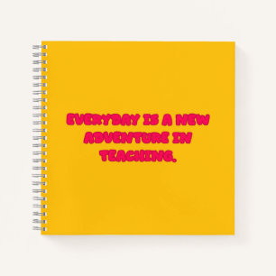 Everyday Is A New Adventure In Teaching Educator Notebook