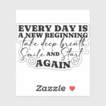 Everyday Is A New Beginning Positive Quote