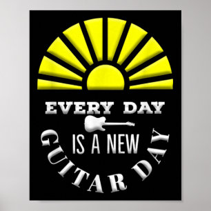 Everyday Is A New Guitar Day Funny Quote Guitarist Poster