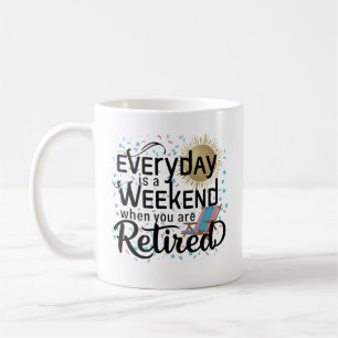 Everyday Is a Saturday02-Funny Relaxed Lifestyle  Coffee Mug