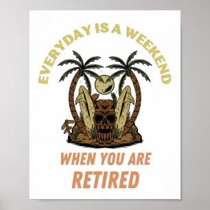 EVERYDAY IS A WEEKEND RETIRED POSTER