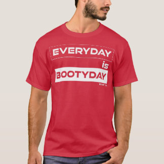 Everyday is Bootyday Butt Tag Training Gym Motivat T-Shirt
