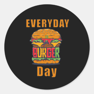 Everyday is Burger Day Classic Round Sticker