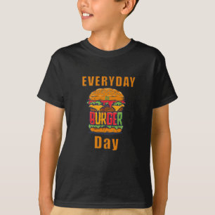 Everyday is Burger Day T-Shirt