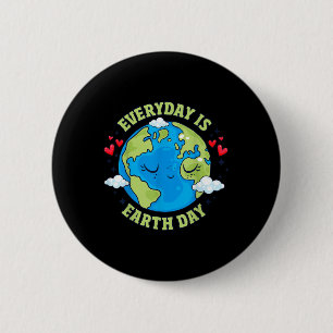 Everyday Is Earth Day Celebrate Earth Day Environm 6 Cm Round Badge