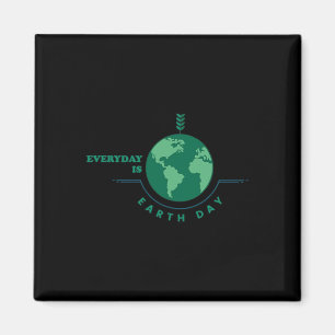 Everyday Is Earth Day Tee Womens Men Youth Kids Magnet
