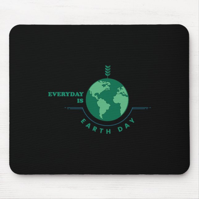 Everyday Is Earth Day Tee Womens Men Youth Kids  Mouse Mat (Front)
