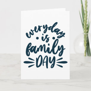 Everyday is Family Day Card