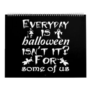 everyday is halloween isn't it for some of us calendar