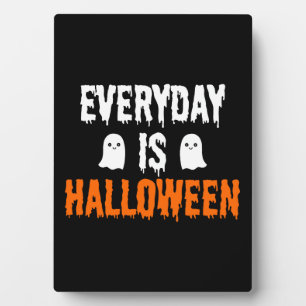 Everyday Is Halloween Plaque