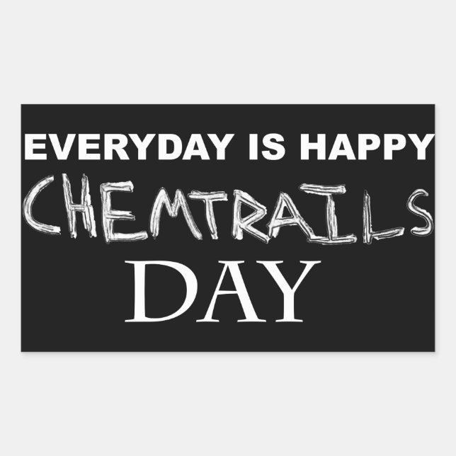 Everyday is happy chemtrails day rectangular sticker (Front)