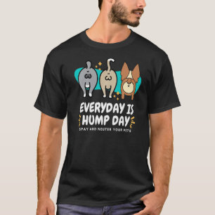 Everyday is Hump Day Spay and Neuter Your Pets Vet T-Shirt