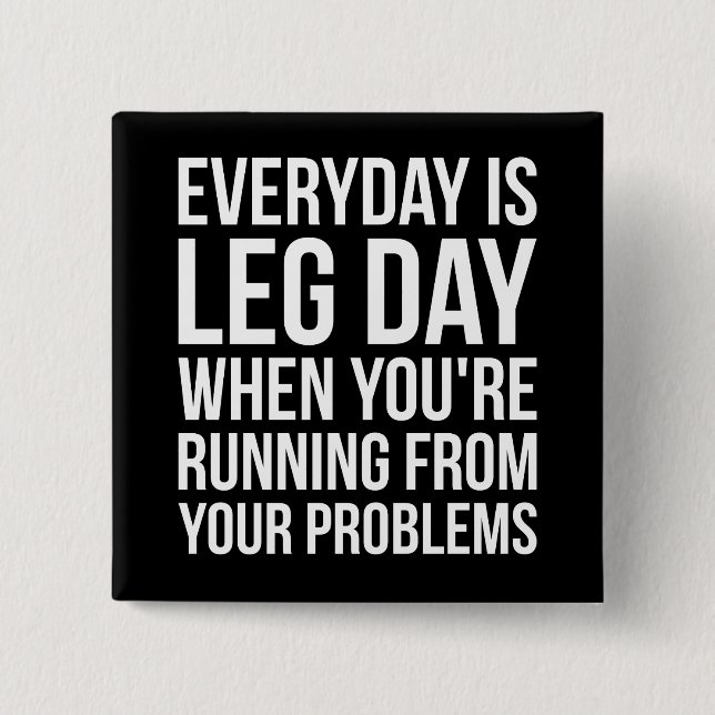Everyday Is Leg Day - Funny Novelty Squat Workout 15 Cm Square Badge (Front)