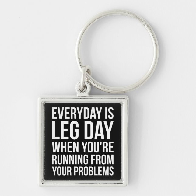 Everyday Is Leg Day - Funny Novelty Squat Workout Key Ring (Front)