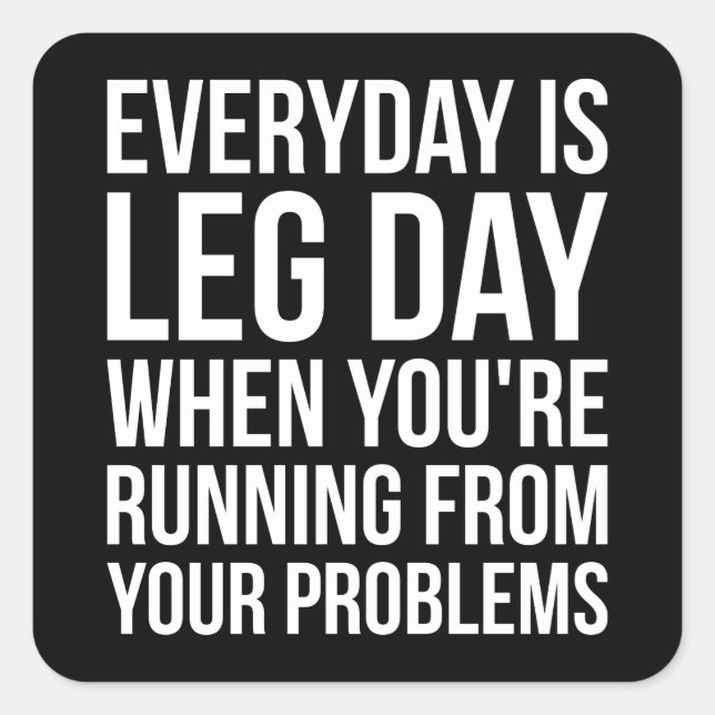 Everyday Is Leg Day - Funny Novelty Squat Workout Square Sticker (Front)
