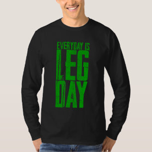 Everyday Is Leg Day T-Shirt
