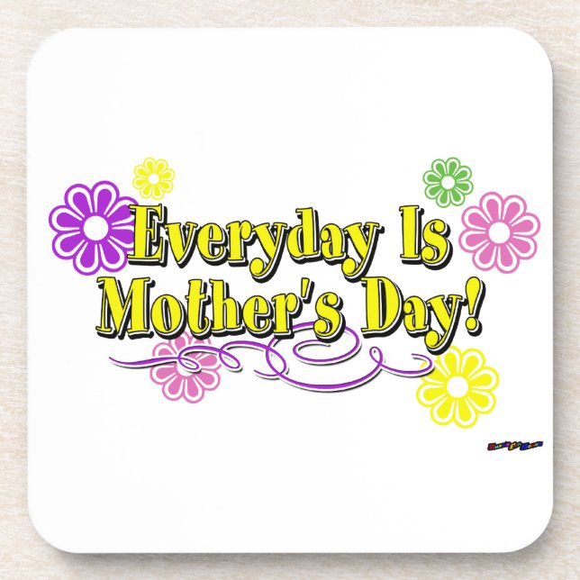 Everyday Is Mother's Day! Flowers & Type Coaster (Front)